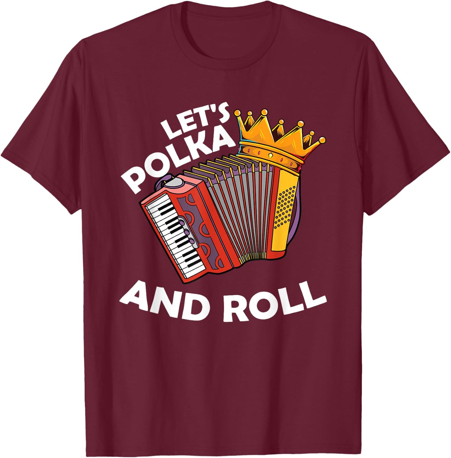 Polka Music Lover Accordion Musician I Love Polka Music T-Shirt - T-Shirt | Maroon
