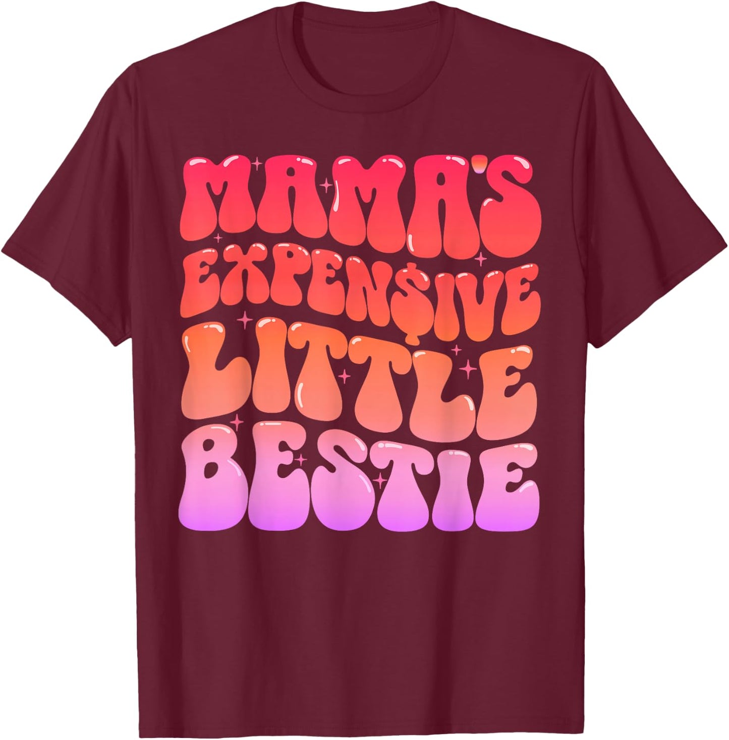 Mama’s Expensive Little Bestie Funny Cute T-Shirt - T-Shirt | Maroon