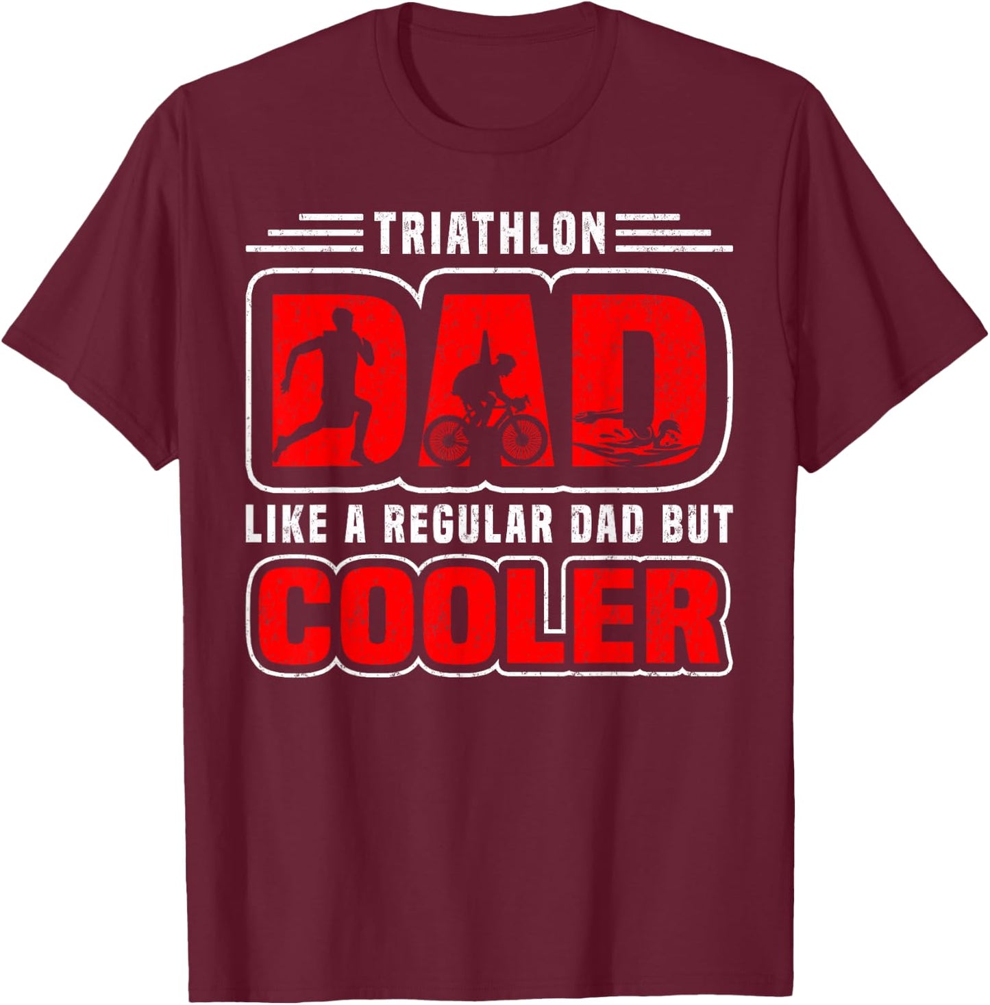 Triathlon Dad Like A Regular Dad But Cooler - Triathlete T-Shirt - T-Shirt | Maroon