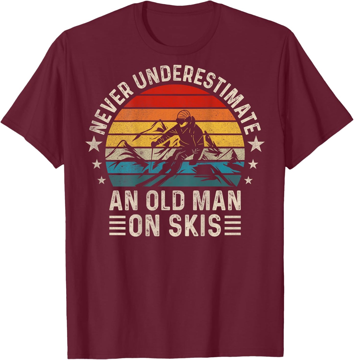 Never Underestimate An Old Man On Skis Funny Skiing ( Back ) T-Shirt - T-Shirt | Maroon