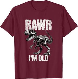 Rawr I'm Old Dinosaur Funny Over the Hill TRex Birthday Gift T-Shirt - T-Shirt | Maroon