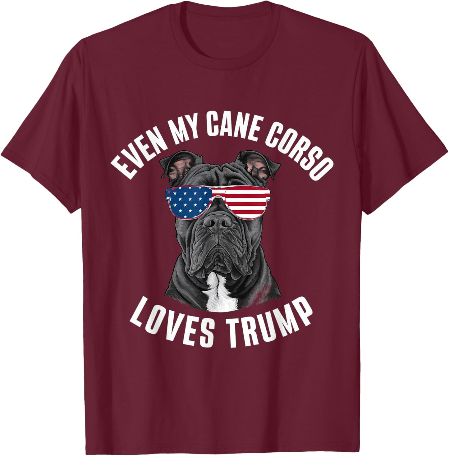 Funny Even My Cane Corso Loves Trump Political Dog T-Shirt - T-Shirt | Maroon