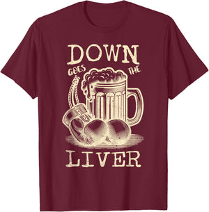 Down Goes the Liver Funny Beer Drinking Guys Night Out T-Shirt - T-Shirt | Maroon