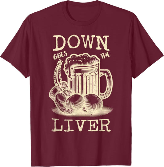 Down Goes the Liver Funny Beer Drinking Guys Night Out T-Shirt - T-Shirt | Maroon