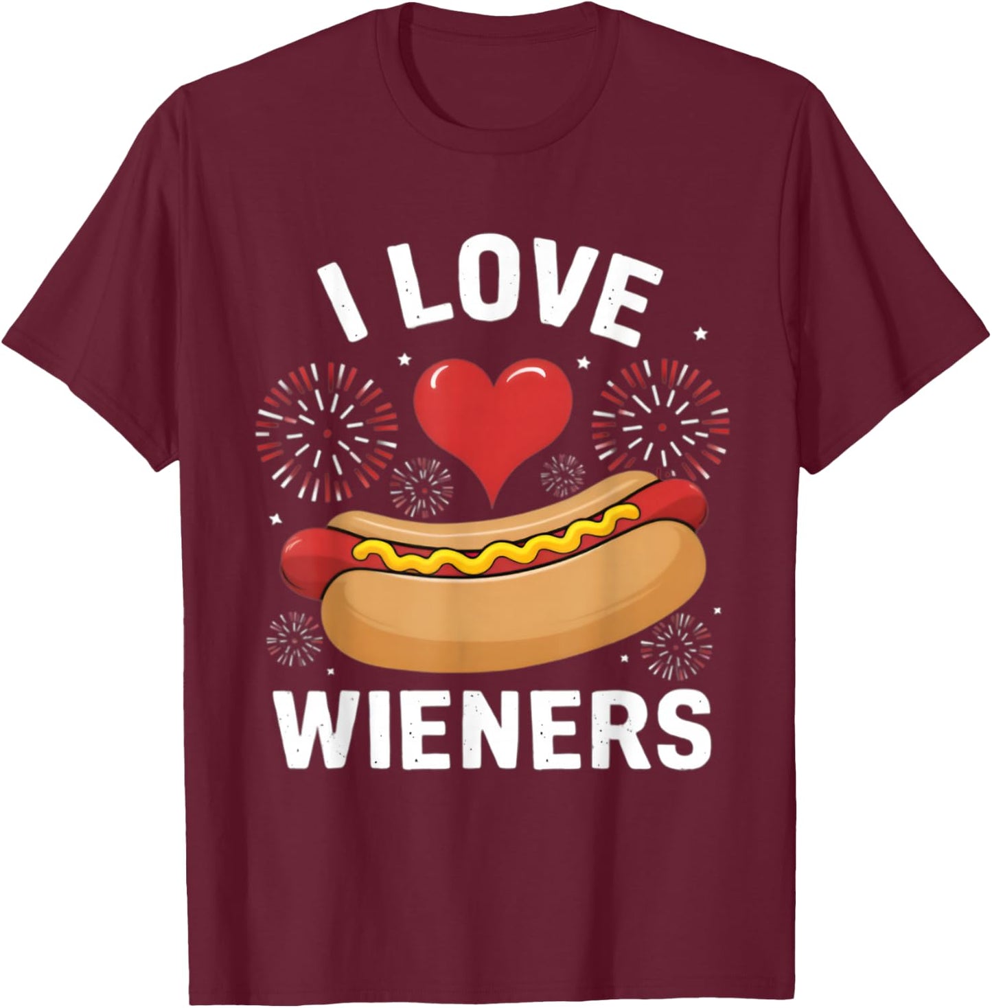 I Love Wieners Funny Fourth of July Hot Dog T-Shirt - T-Shirt | Maroon