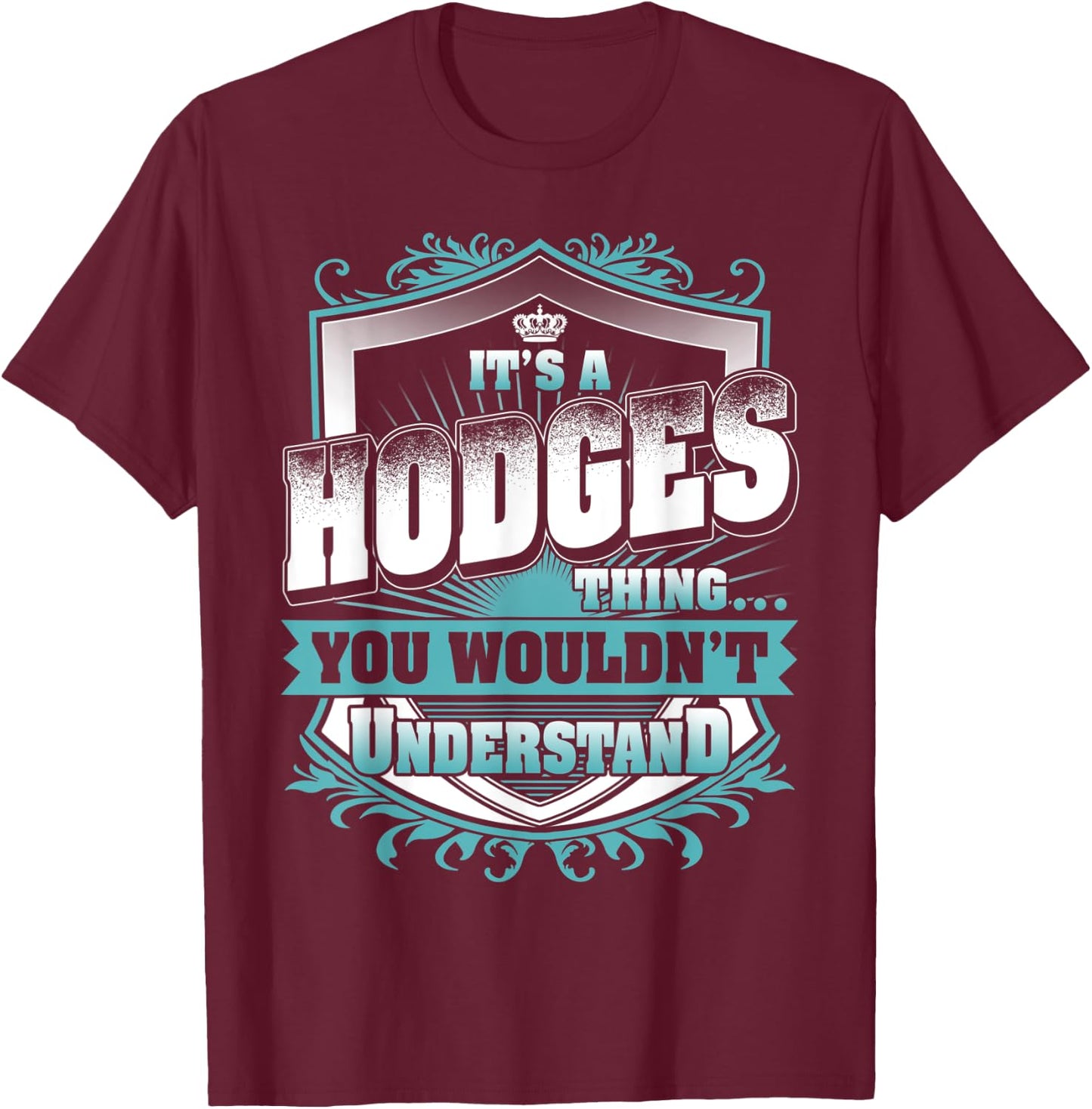 It's A HODGES Thing You Wouldn't Understand Classic T-Shirt - T-Shirt | Maroon