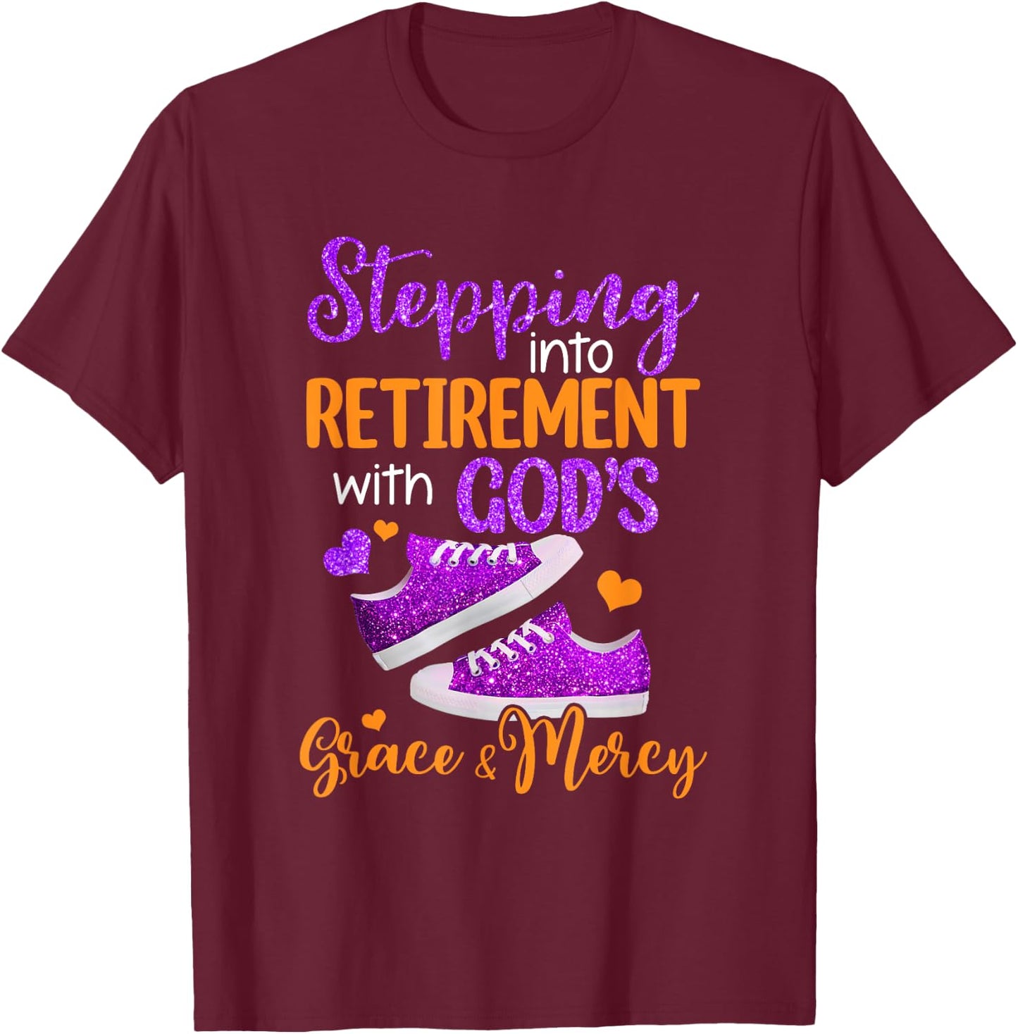 Stepping Into My Retirement With God's Grace And Mercy T-Shirt - T-Shirt | Maroon