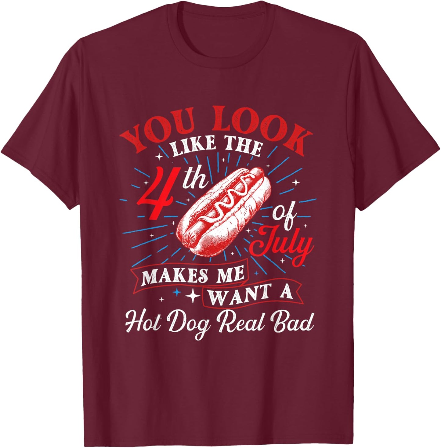 Makes Me Want A Hot Dog - USA American Flag 4th of July Women Men T-Shirt - T-Shirt | Maroon