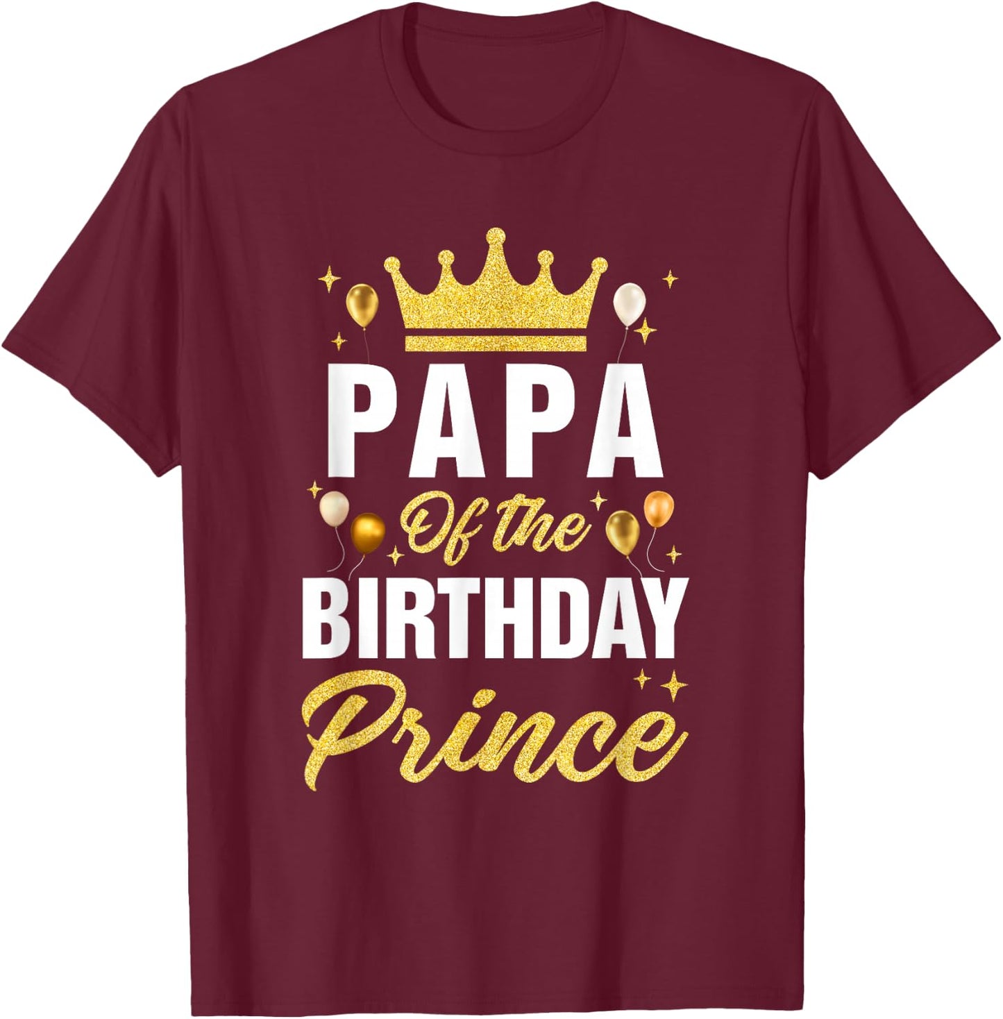 Papa Of The Birthday Prince Boys Bday Party T-Shirt - T-Shirt | Maroon