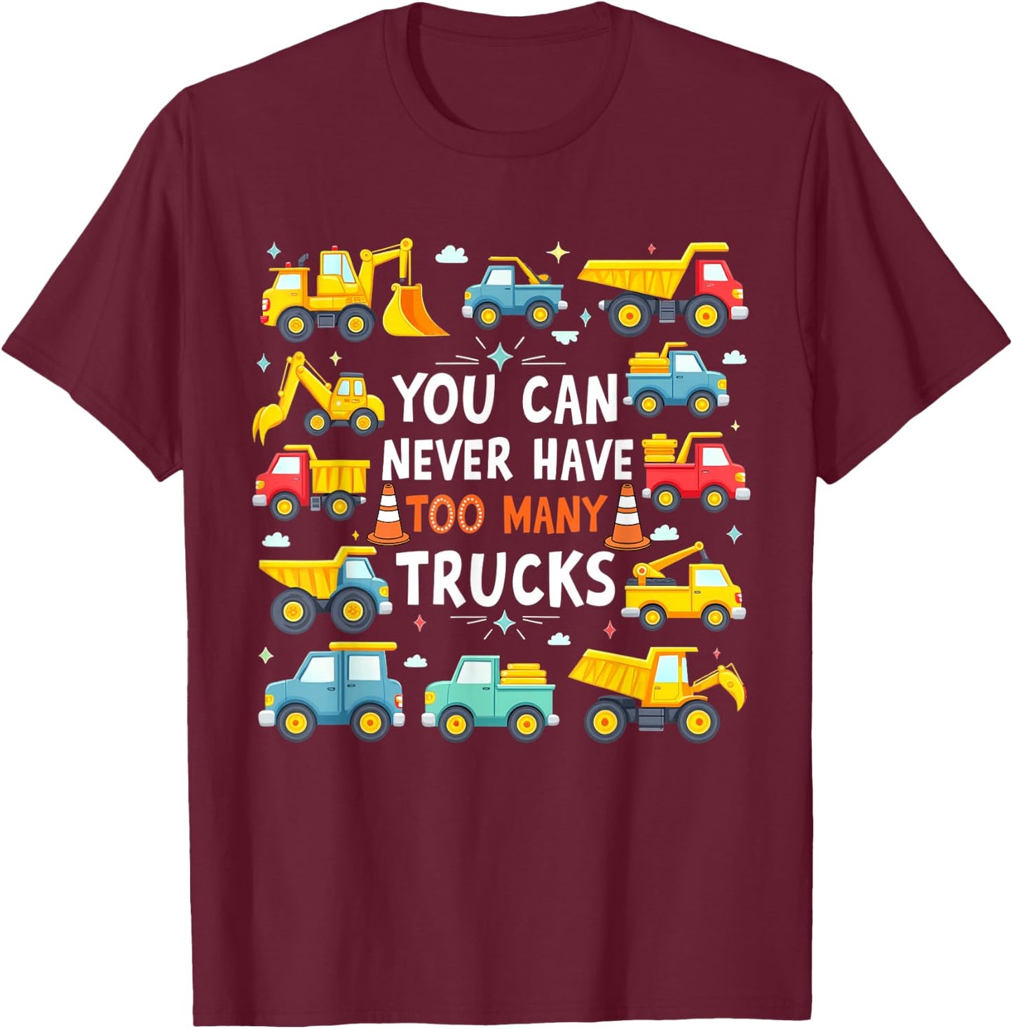 You Can Never Have Too Many Trucks Construction Trucks Boys T-Shirt - T-Shirt | Maroon