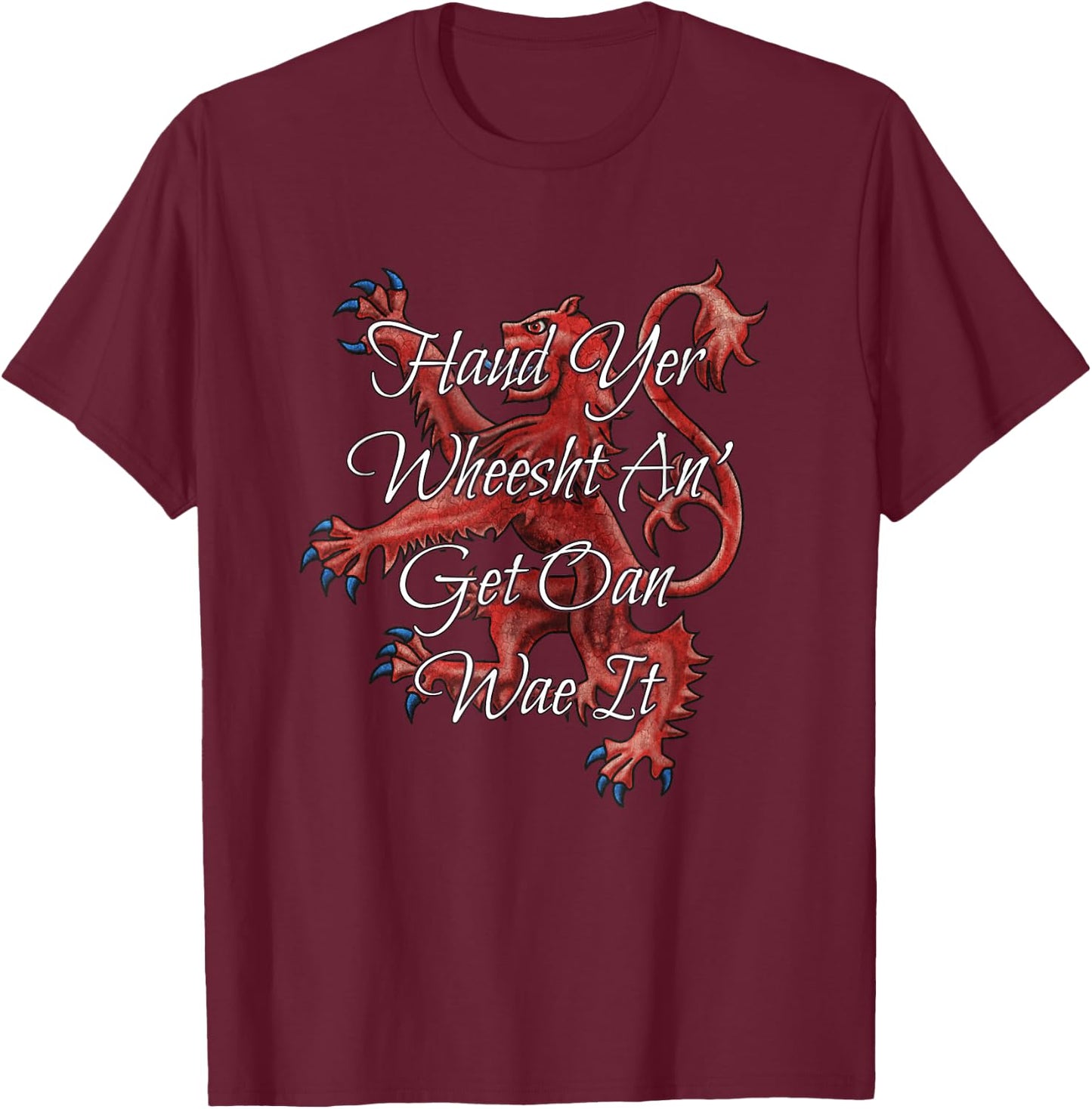 Haud Yer Wheesht An' Get Oan Wae It Funny Scottish Saying T-Shirt - T-Shirt | Maroon