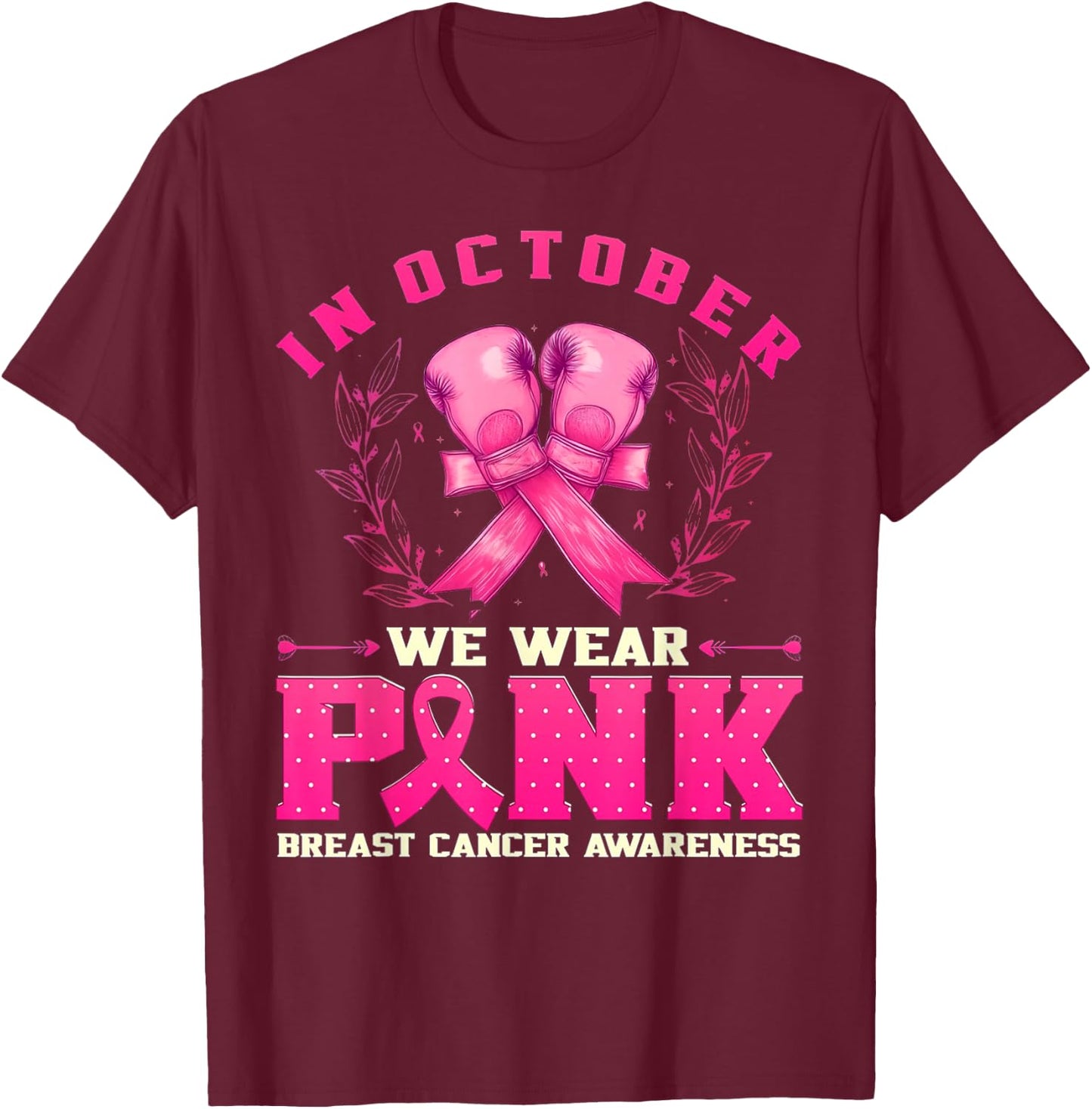 In October We Wear Pink Breast Cancer Pink Boxing Gloves T-Shirt - T-Shirt | Maroon