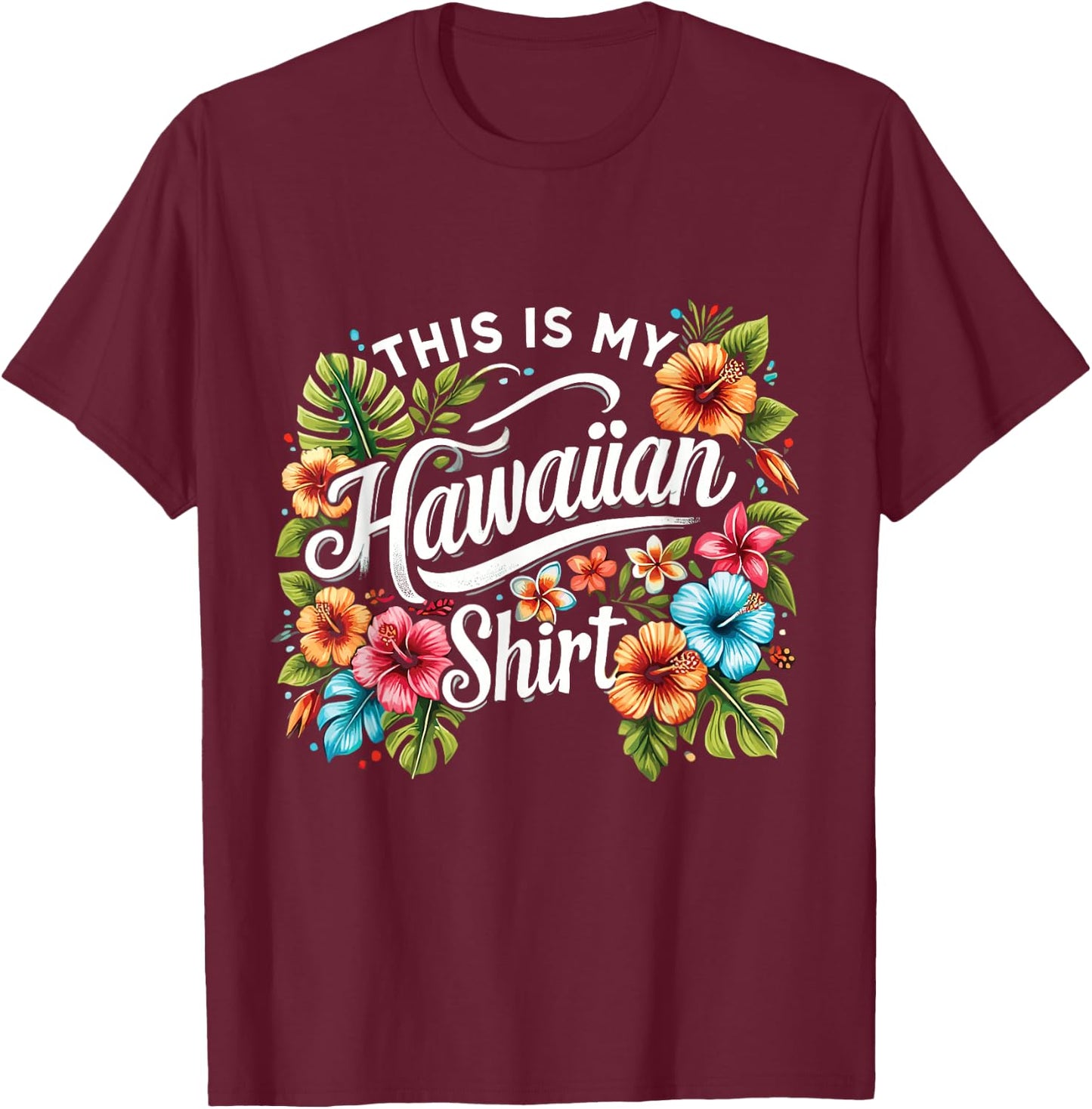 This Is My Hawaiian Funny Hawaii Island Summer T-Shirt - T-Shirt | Maroon