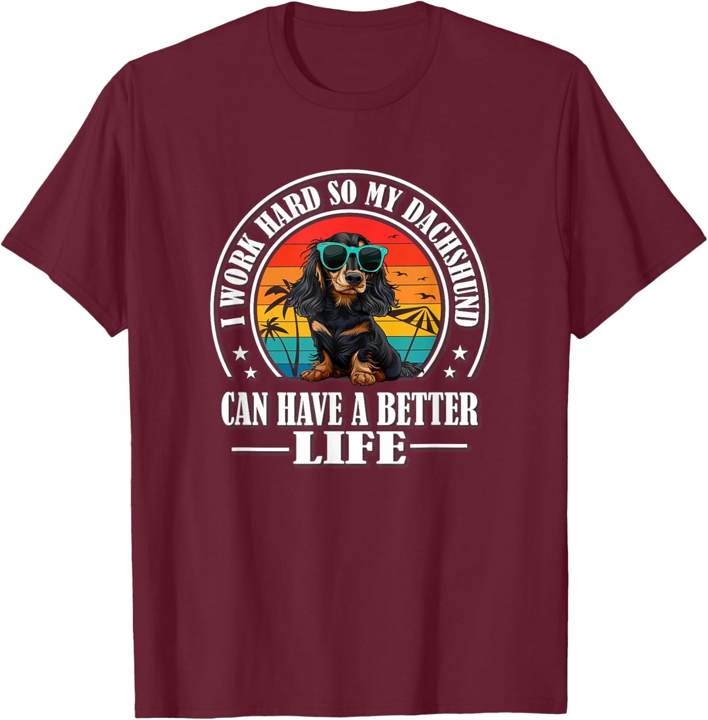 Funny Retro Vintage Better Life Black Long Haired Dachshund T-Shirt - T-Shirt | Maroon