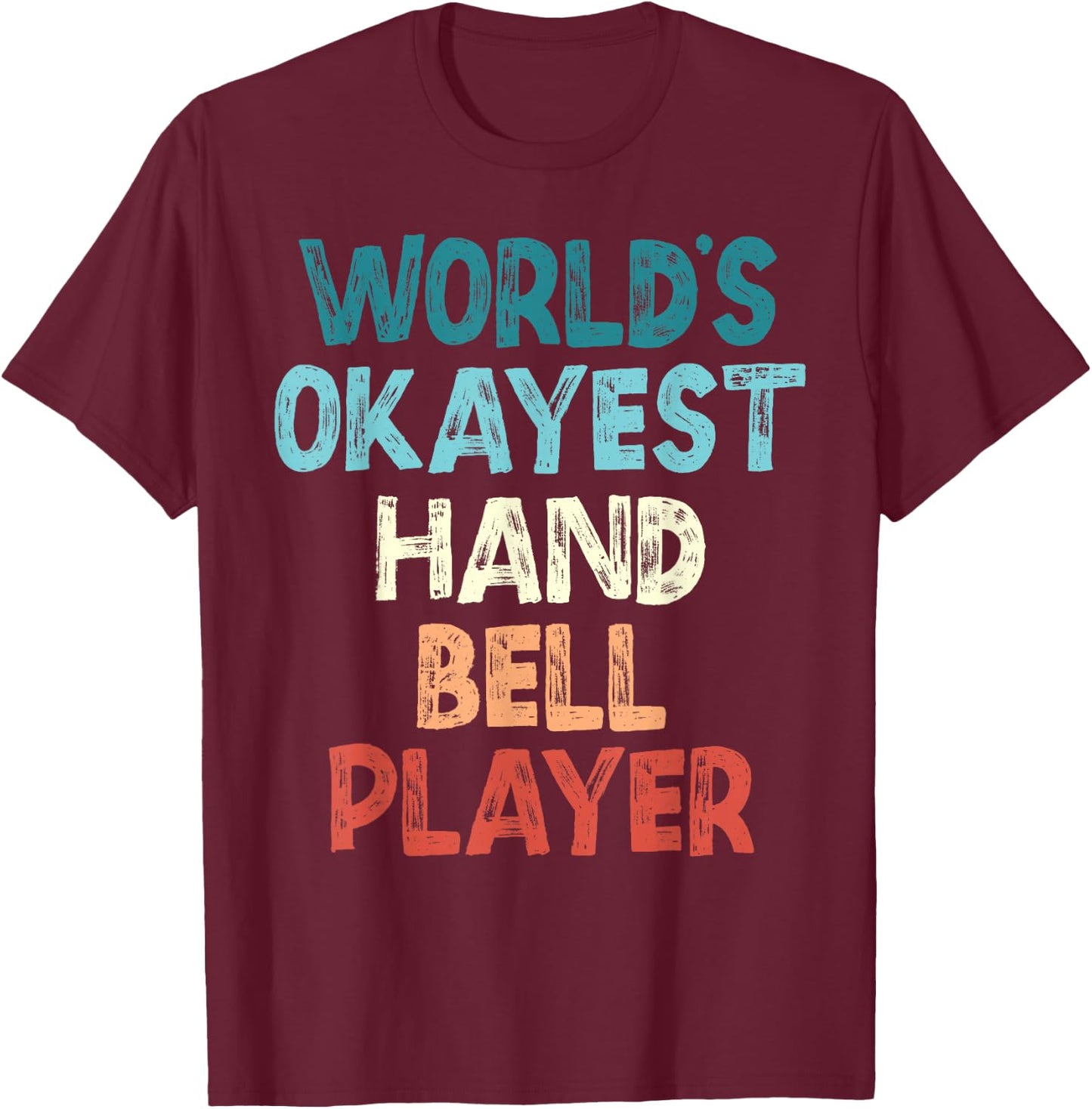 Worlds okayest Handbell Player Funny T-Shirt - T-Shirt | Maroon
