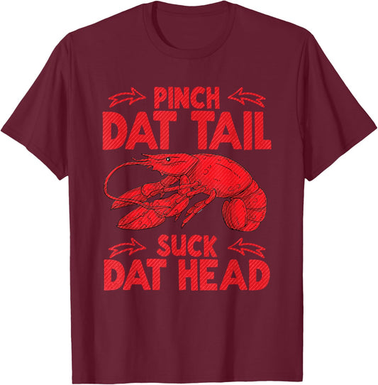 Pinch Dat Tail & Suck Dat Head Crawfish Seafood Cajun T-Shirt - T-Shirt | Maroon