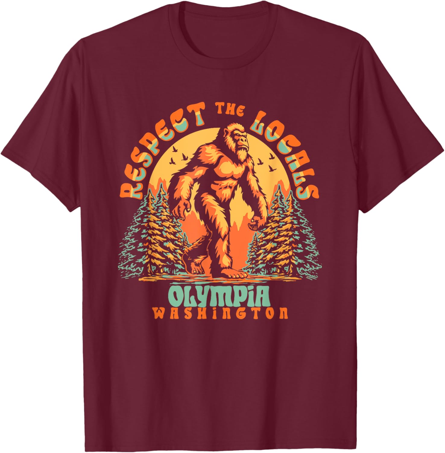 Olympia Washington Respect the Locals Bigfoot PNW T-Shirt - T-Shirt | Maroon