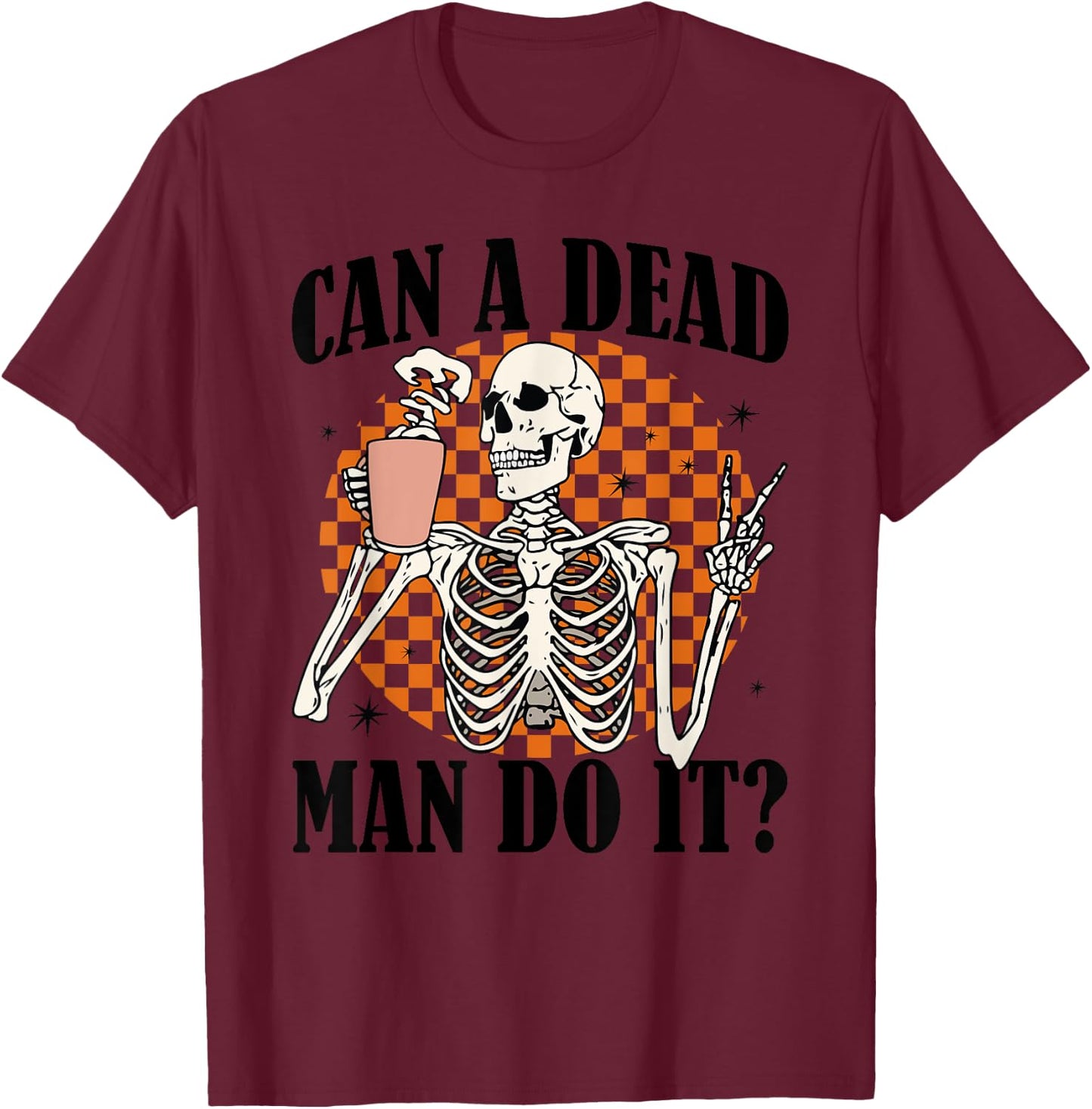 Can Dead Man Do It ABA Behavior Analyze Skeleton Halloween T-Shirt - T-Shirt | Maroon