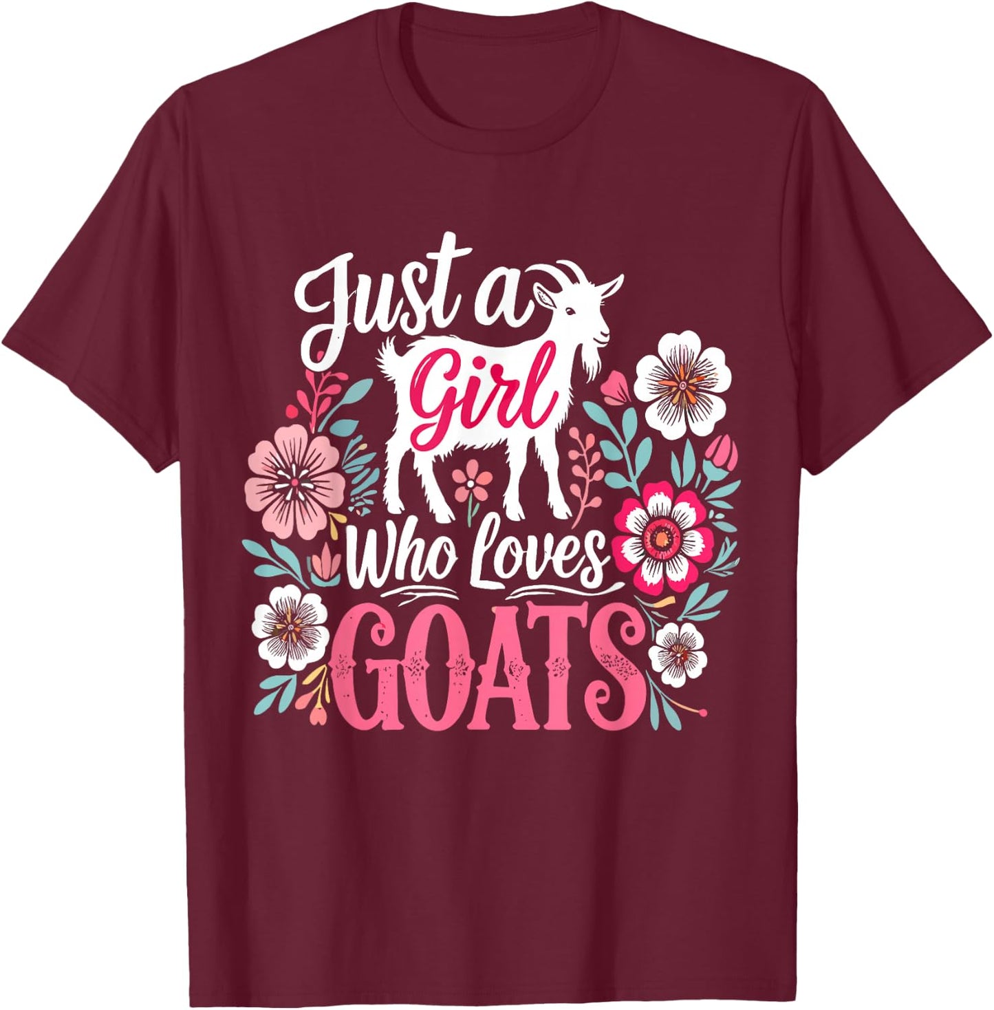 Goat Farm Just a Girl Who Loves Goats T-Shirt - T-Shirt | Maroon