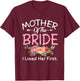 I Loved Her First Bride and Groom Mother of The Bride T-Shirt - T-Shirt | Maroon