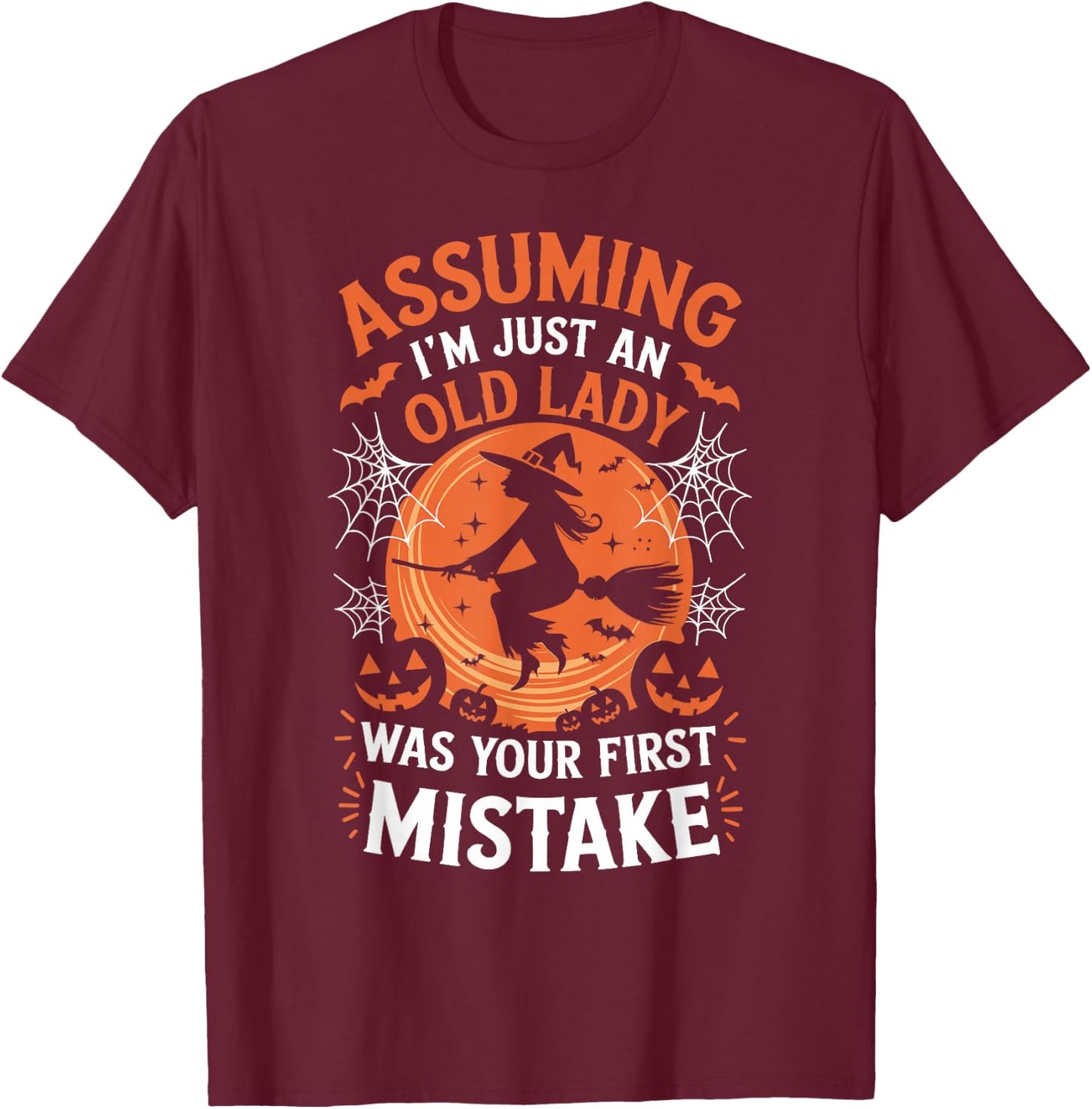 Assuming I'm Just An Old Lady Was Your First Mistake Witch T-Shirt - T-Shirt | Maroon