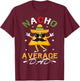 Nacho Average Dad Funny Mexican Papa Cinco De Mayo Funny T-Shirt - T-Shirt | Maroon