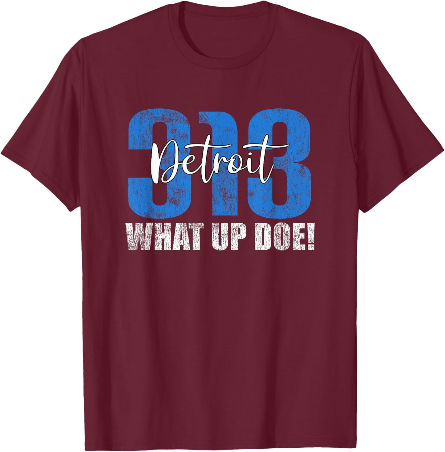 313 Detroit What Up Doe Vintage Hometown Michigan T-Shirt - T-Shirt | Maroon