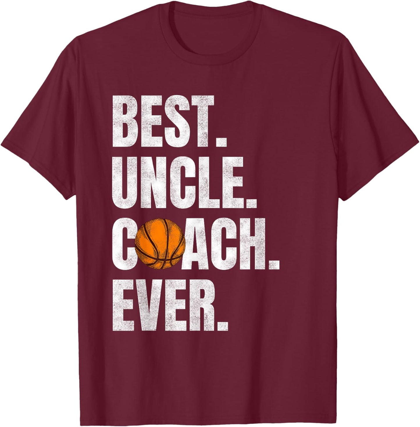 Best Uncle Coach Ever, Funny Basketball for Sport Lovers T-Shirt - T-Shirt | Maroon
