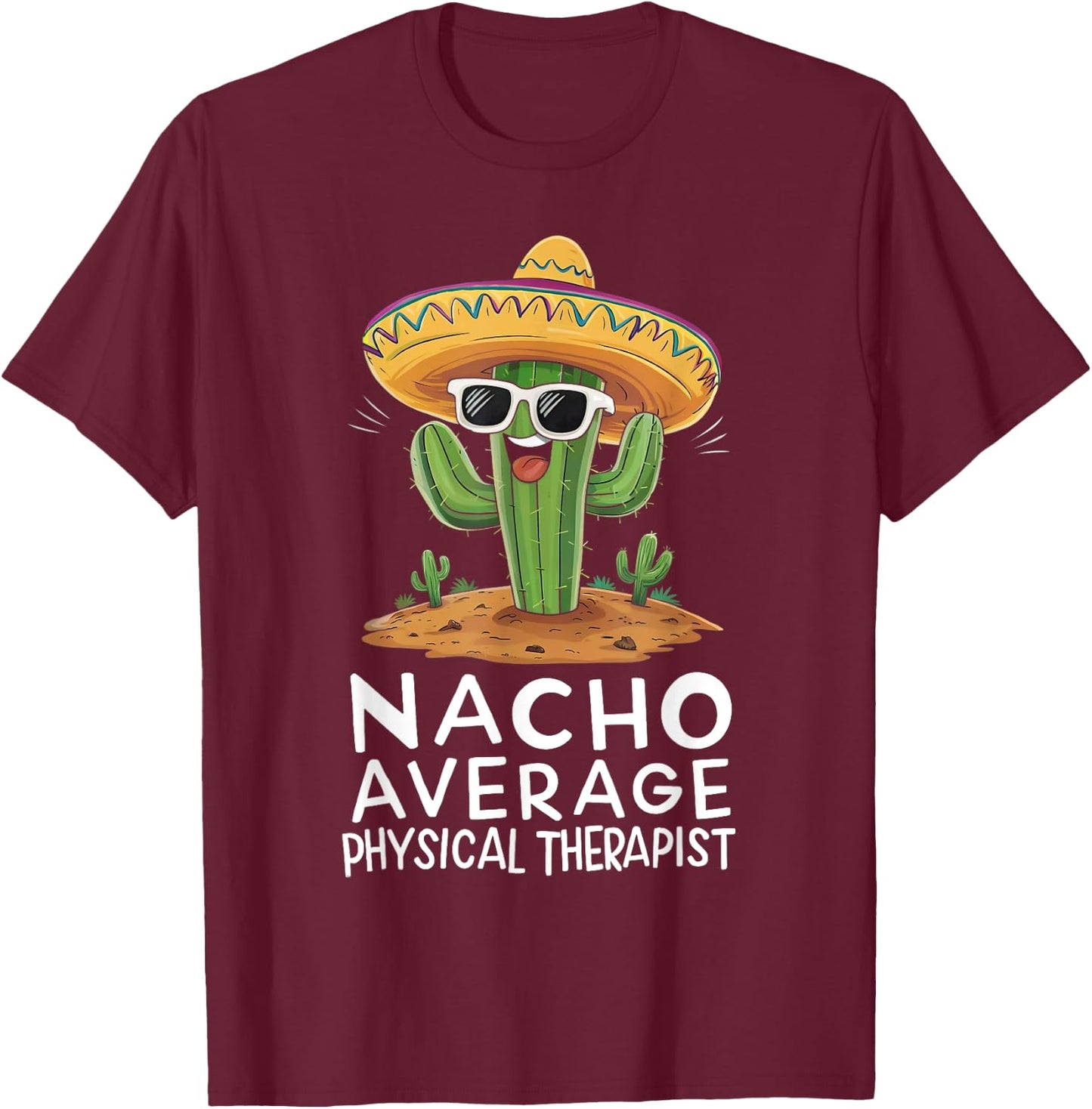 Funny Nacho Average Physical Therapist Appreciation T-Shirt - T-Shirt | Maroon