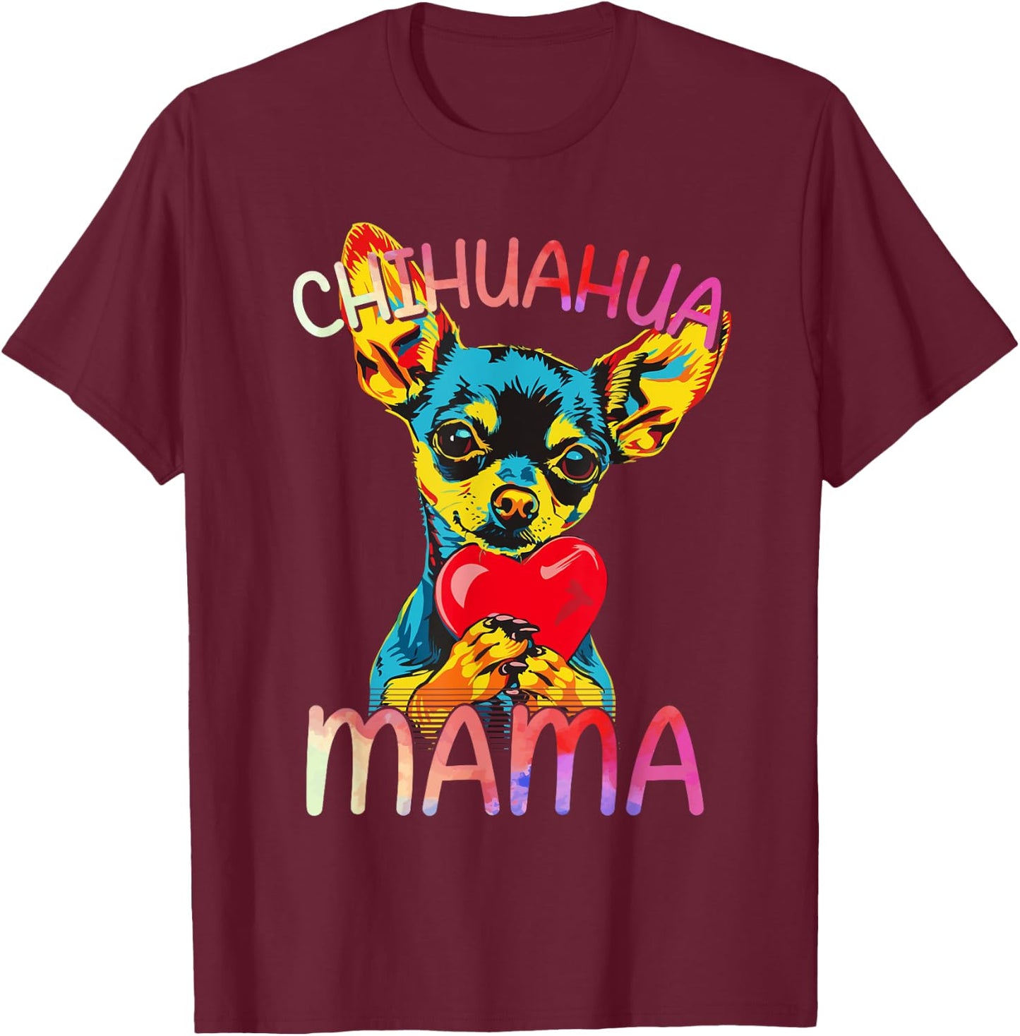 Chihuahua Lovers Mama Design Chihuahua Mom T-Shirt - T-Shirt | Maroon