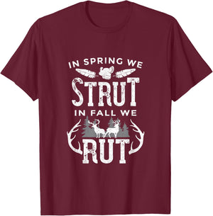 In Spring We Strut In Fall We Rut Turkey & Deer Hunters T-Shirt - T-Shirt | Maroon