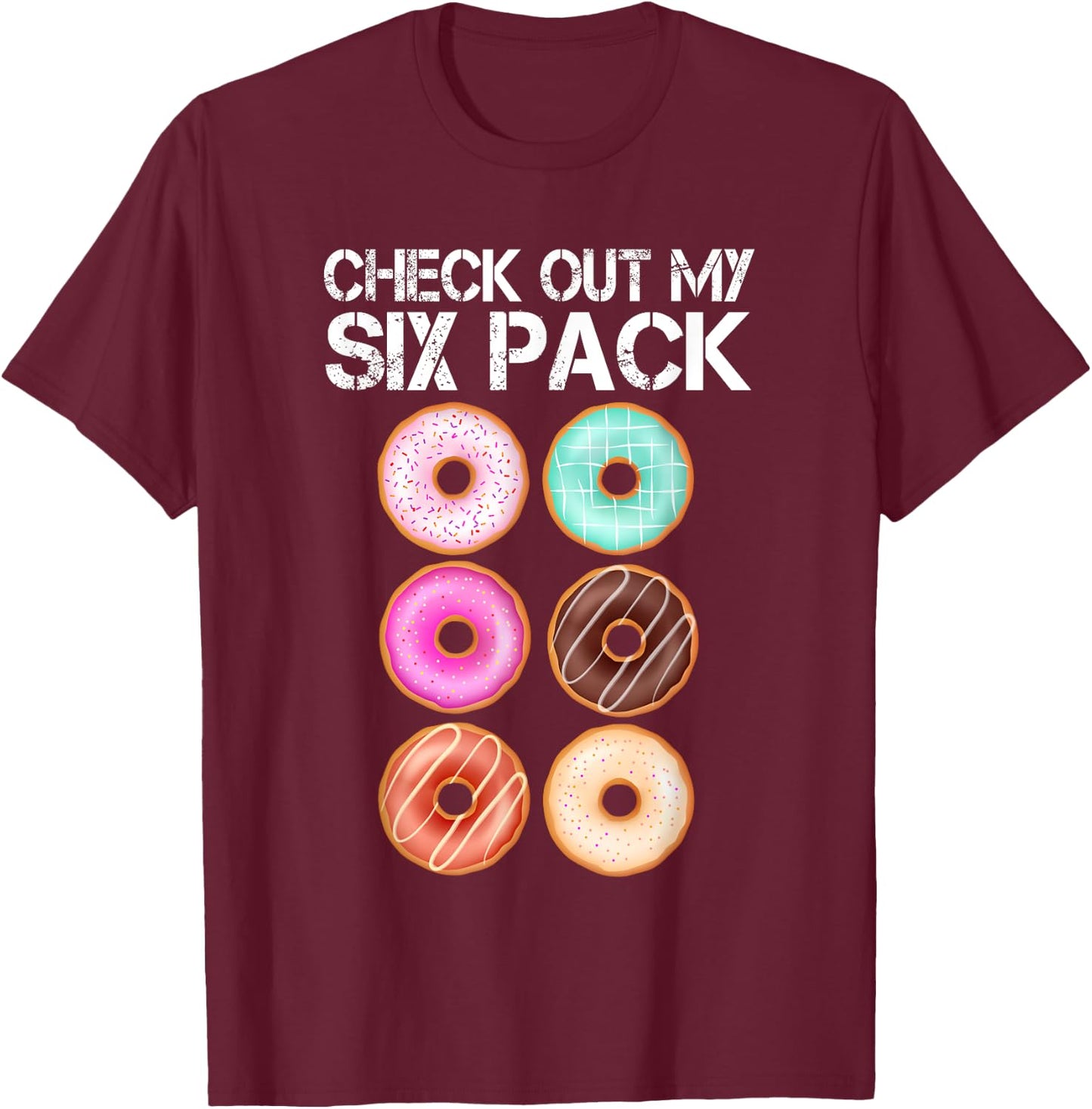 Check Out My Six Pack Donut Lover Funny Gym T-Shirt - T-Shirt | Maroon