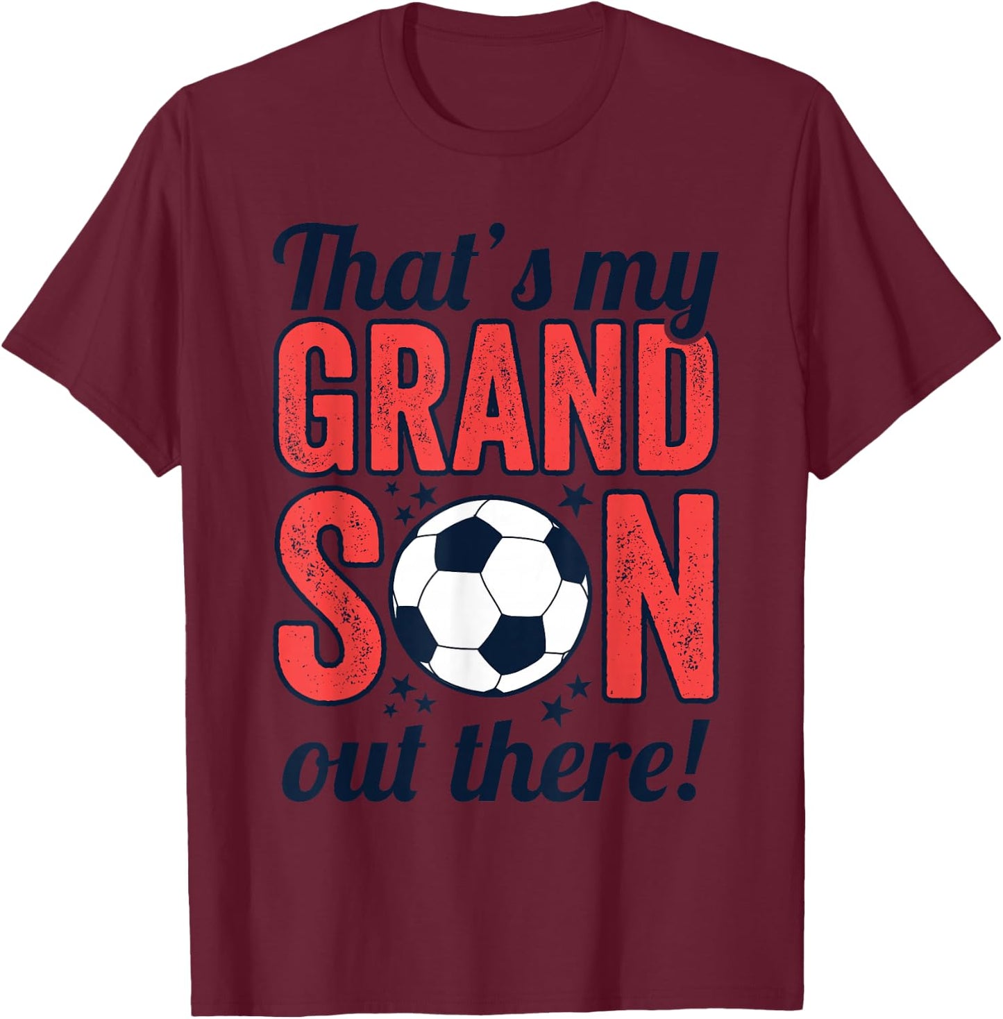 That's My Grandson Out There, Grandparents Soccer T-Shirt - T-Shirt | Maroon