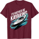 Kayak Novelty Women Kayaker Kayaking Kayak Lover T-Shirt - T-Shirt | Maroon