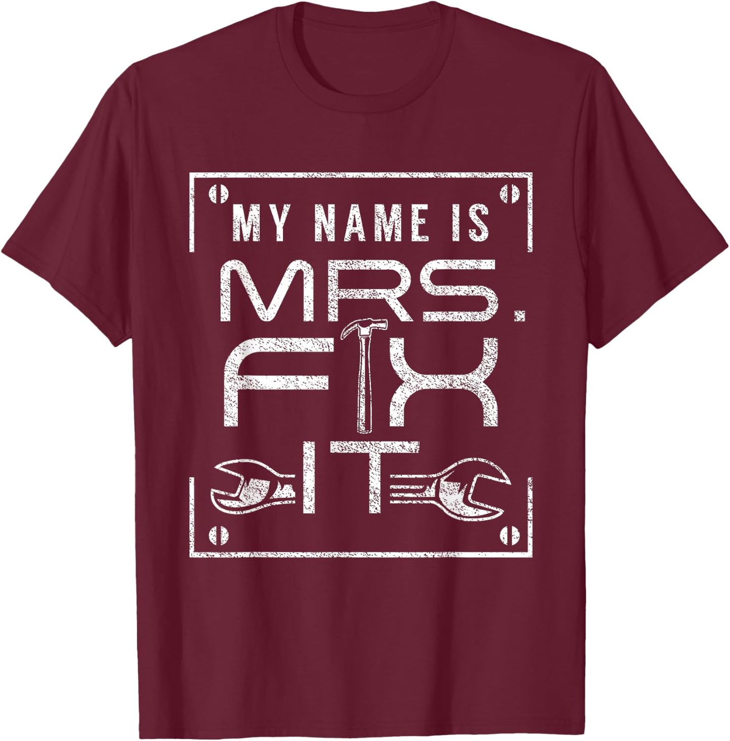 My Name Is Mrs Fix It Handyman Overhaul Repair Fixing T-Shirt - T-Shirt | Maroon