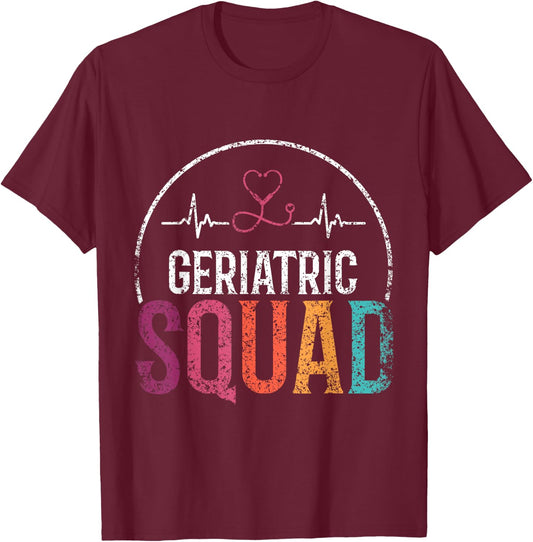 Geriatric Squad Gertiatry Nursing Nurses Geriatric Nurse T-Shirt - T-Shirt | Maroon