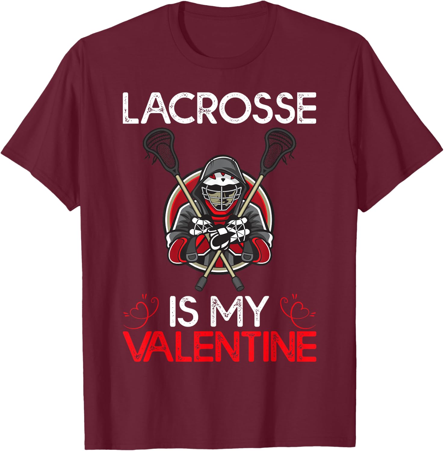 Lacrosse Is My Valentine Lacrosse Valentine's Day T-Shirt - T-Shirt | Maroon