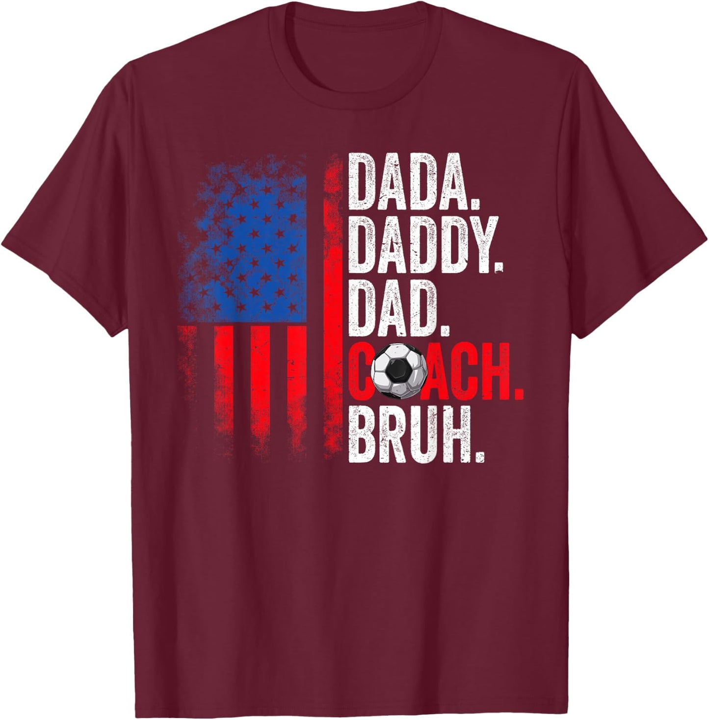 Dada Daddy Dad Coach Bruh Soccer Dad USA Flag Fathers Day T-Shirt - T-Shirt | Maroon
