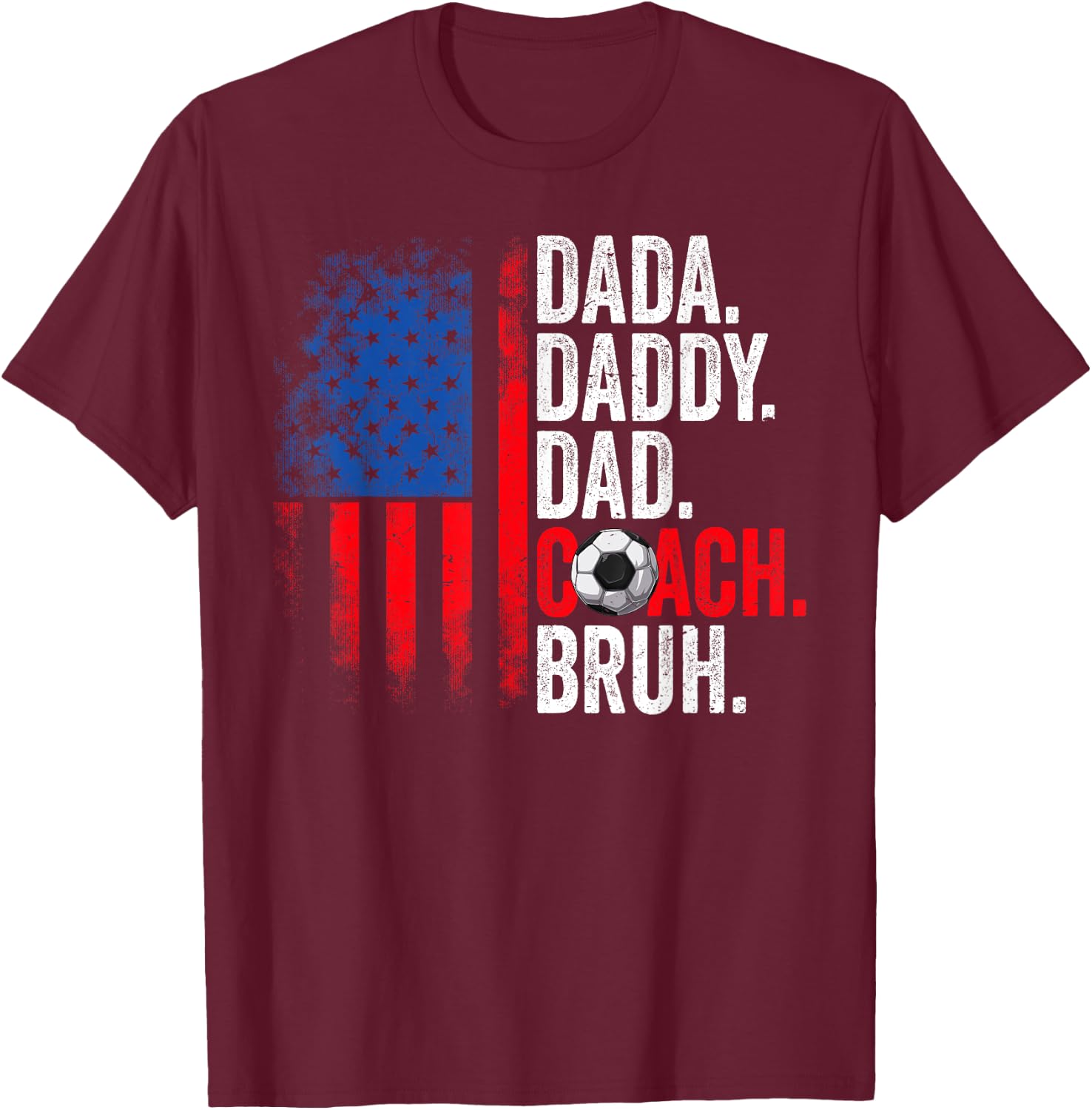 Dada Daddy Dad Coach Bruh Soccer Dad USA Flag Fathers Day T-Shirt - T-Shirt | Maroon