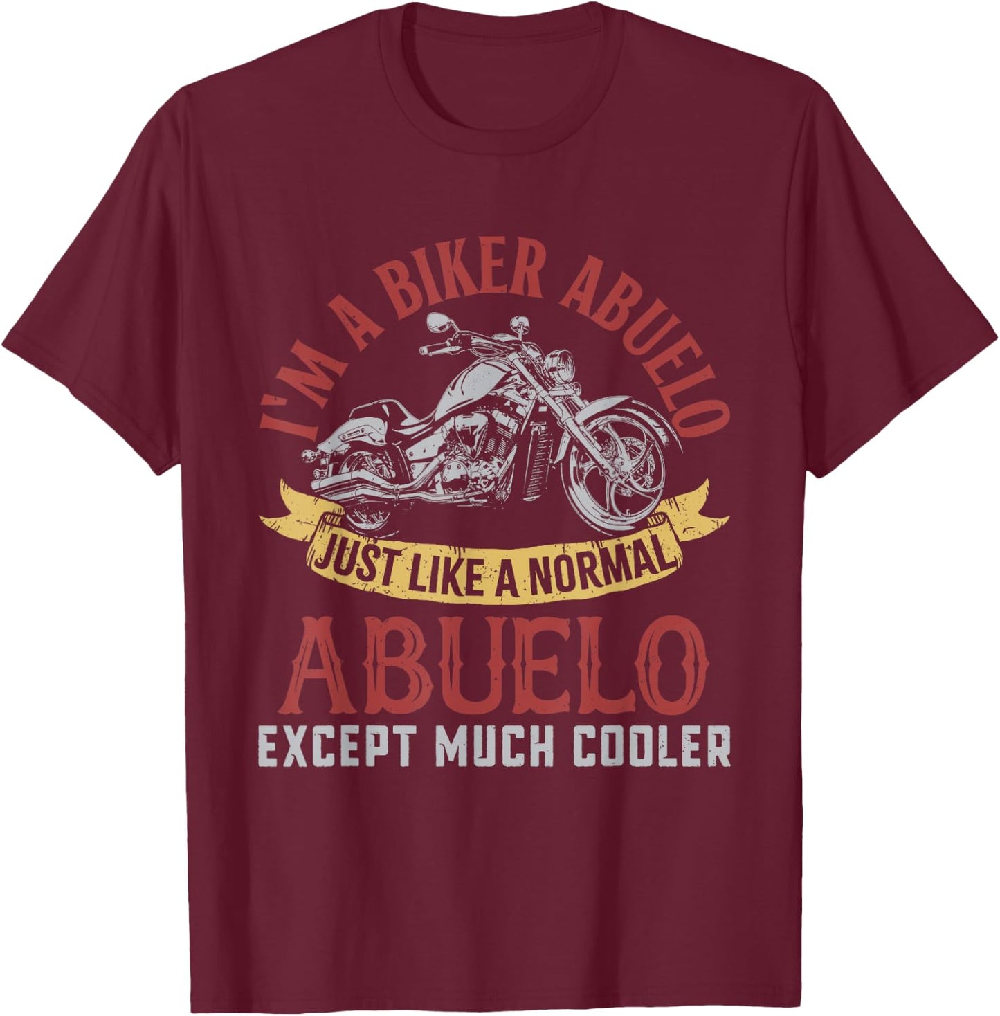 Motorcycle I'm A Biker Abuelo Gifts For Father's Day Men T-Shirt - T-Shirt | Maroon