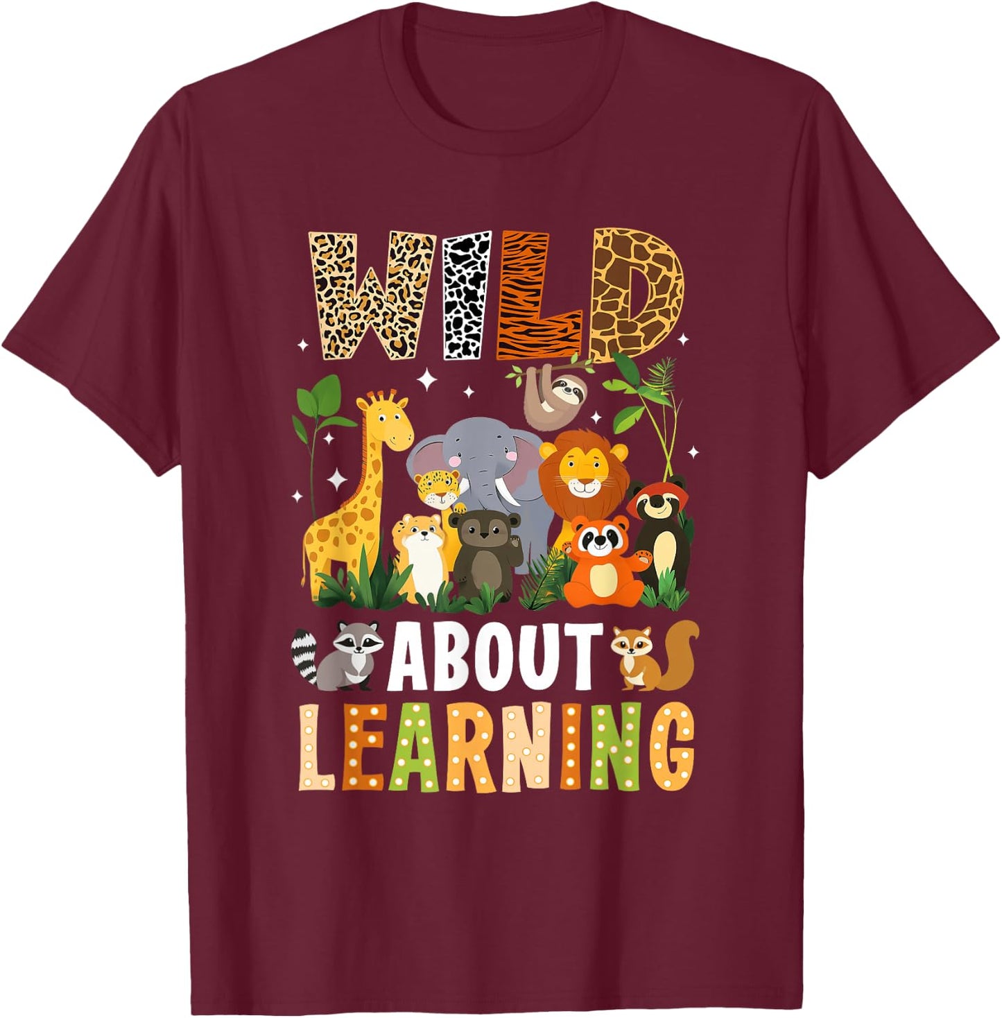Wild About Learning Funny Back To School For Students T-Shirt - T-Shirt | Maroon