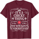 Chicky Name Its A Chicky Thing You Wouldn't Understand T-Shirt - T-Shirt | Maroon