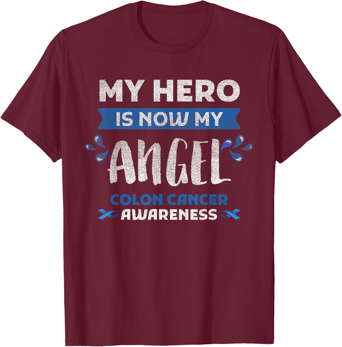 Colon Cancer Awareness Hero Is Now Angel Gift Blue Ribbon T-Shirt - T-Shirt | Maroon