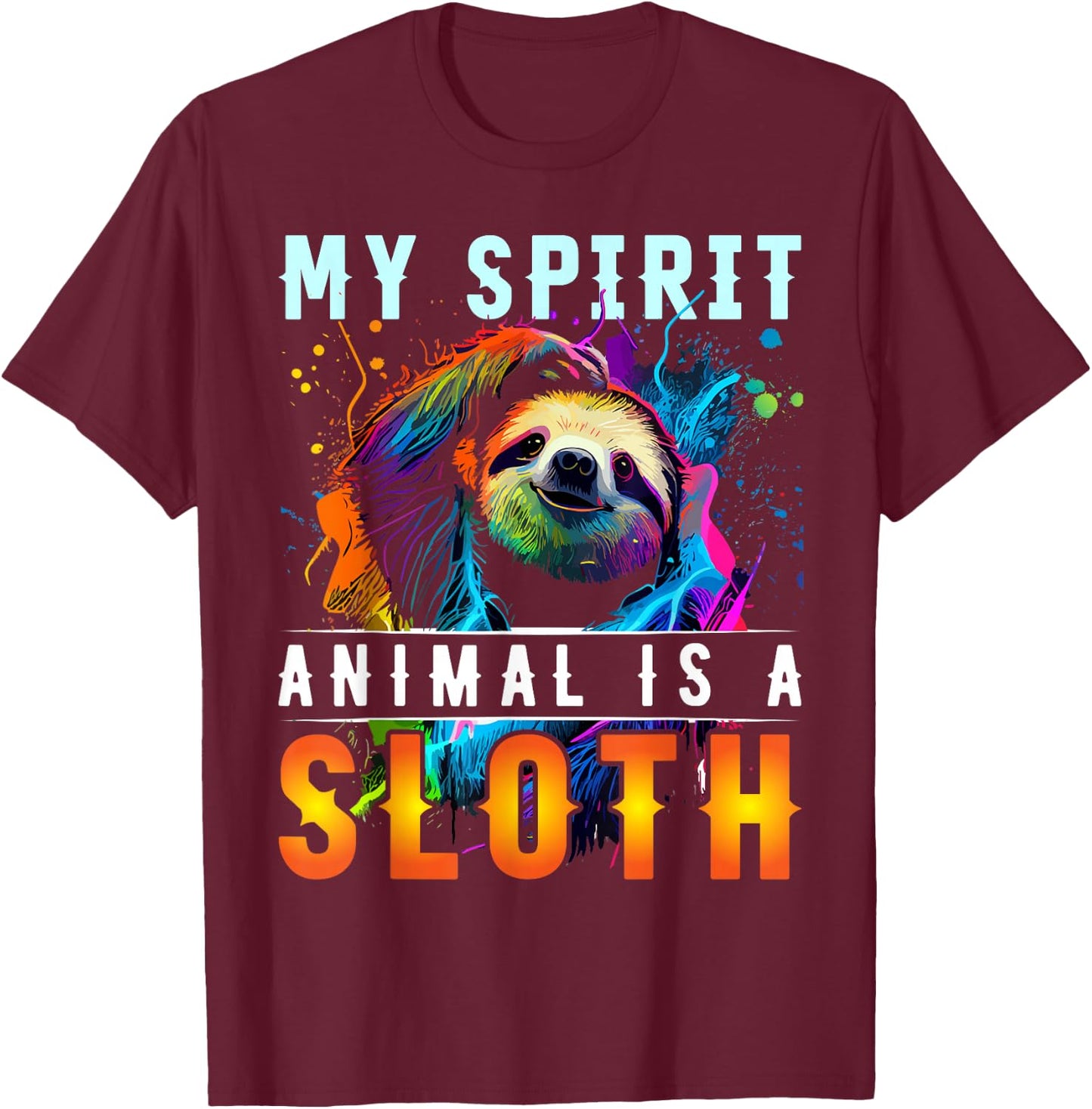 My Spirit Animal is A Sloth Funny Sloths T-Shirt - T-Shirt | Maroon