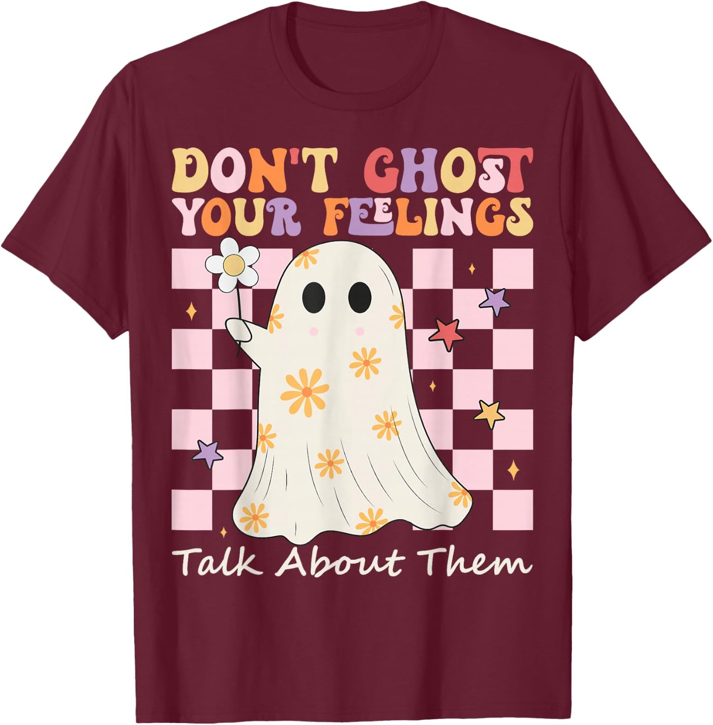 Mental Health Halloween Don't Ghost Your Feelings Halloween T-Shirt - T-Shirt | Maroon