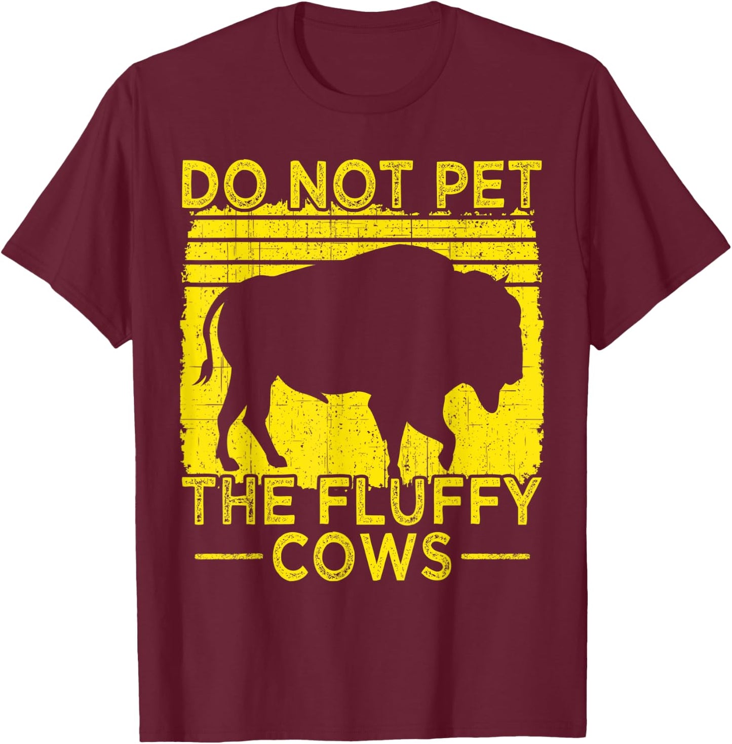 Do Not Pet The Fluffy Cows, Bison Retro Vintage T-Shirt - T-Shirt | Maroon