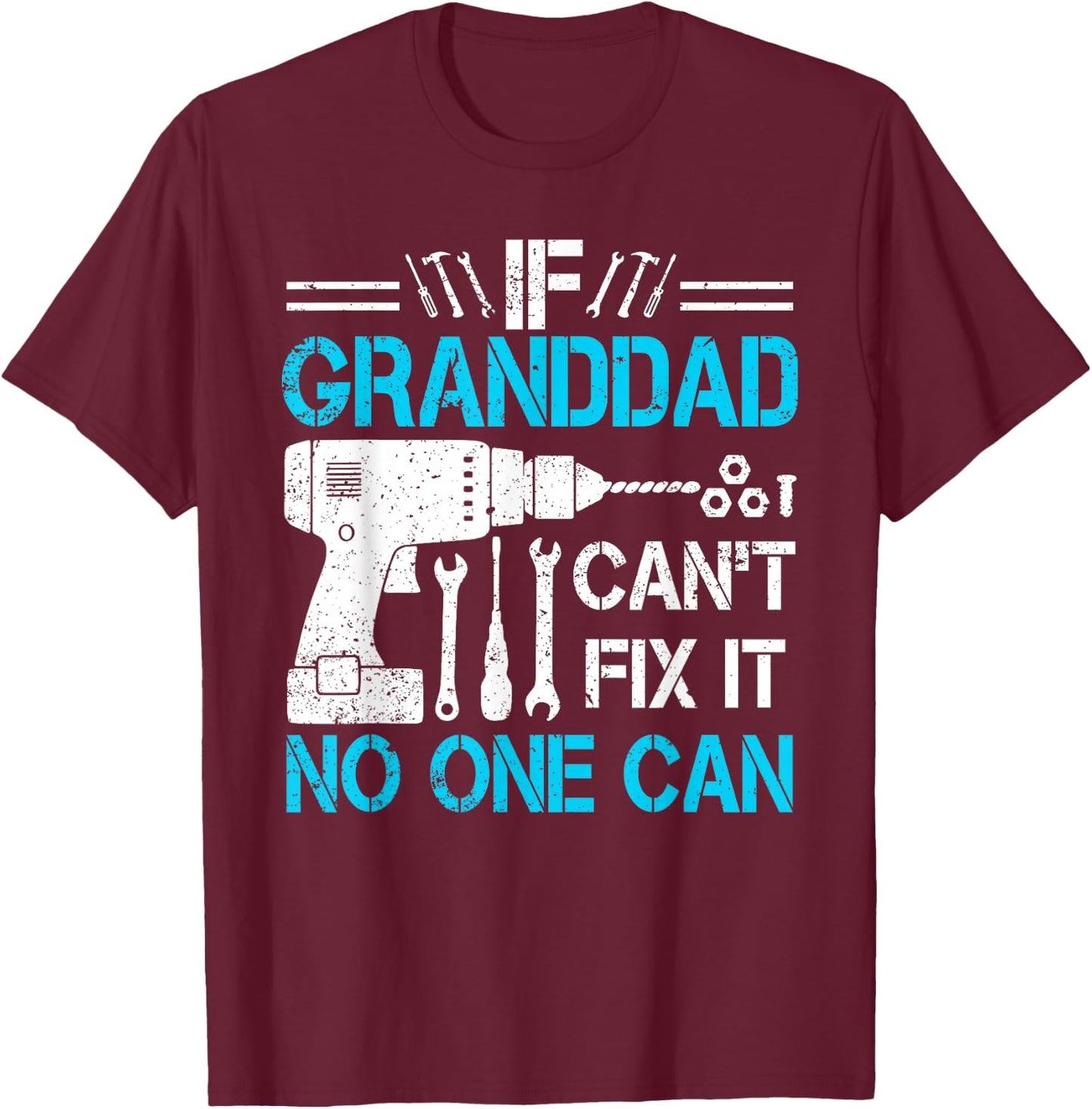 If Granddad Can't Fix It No One Can Funny Father's Day T-Shirt - T-Shirt | Maroon