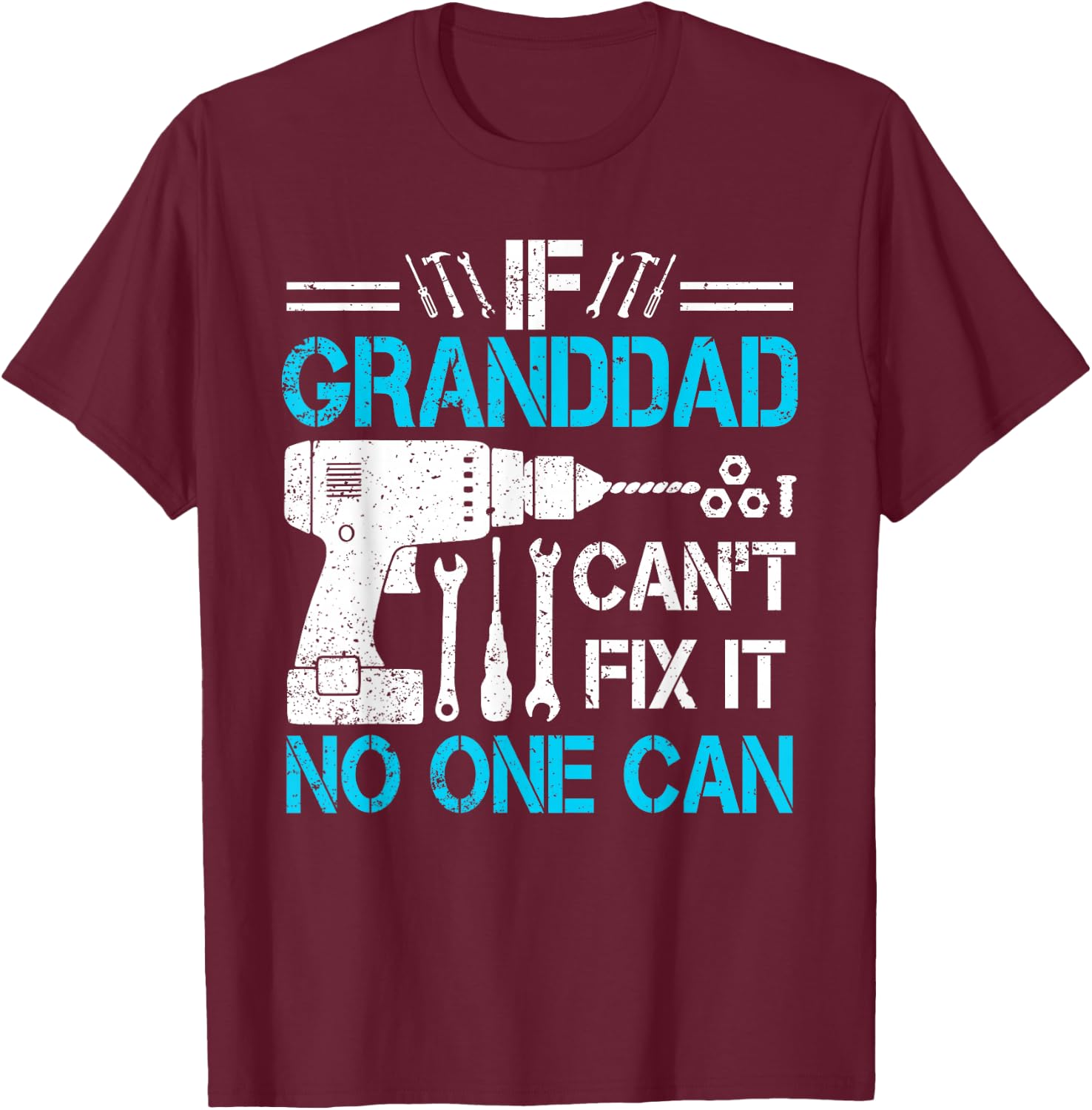 If Granddad Can't Fix It No One Can Funny Father's Day T-Shirt - T-Shirt | Maroon