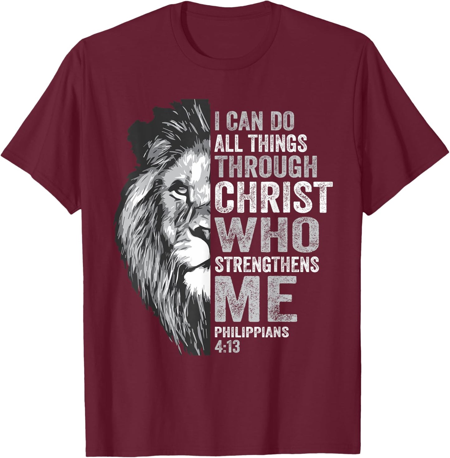 I Can Do All Thing Through Christ Lion Philippians Faith T-Shirt - T-Shirt | Maroon