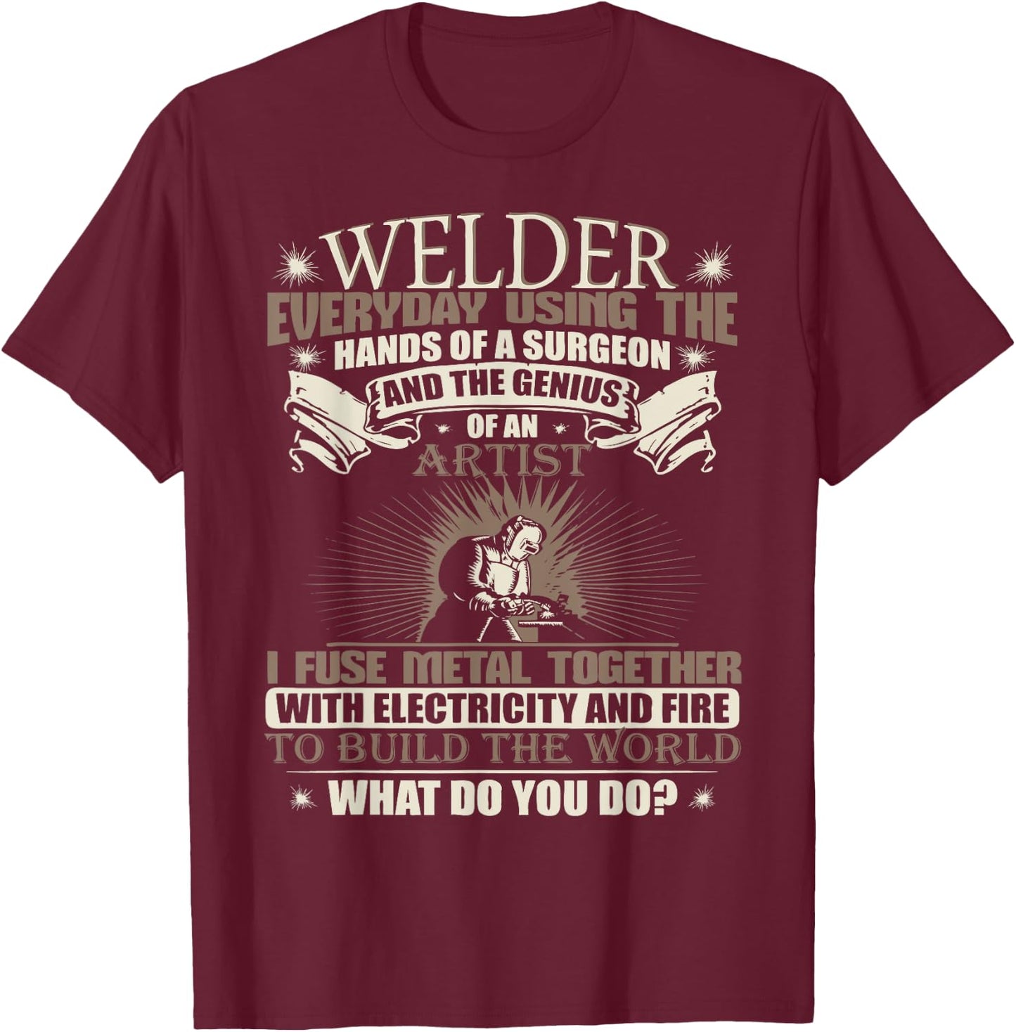 Fuse Metal together with Electricity and Fire Welding Shirts T-Shirt - T-Shirt | Maroon